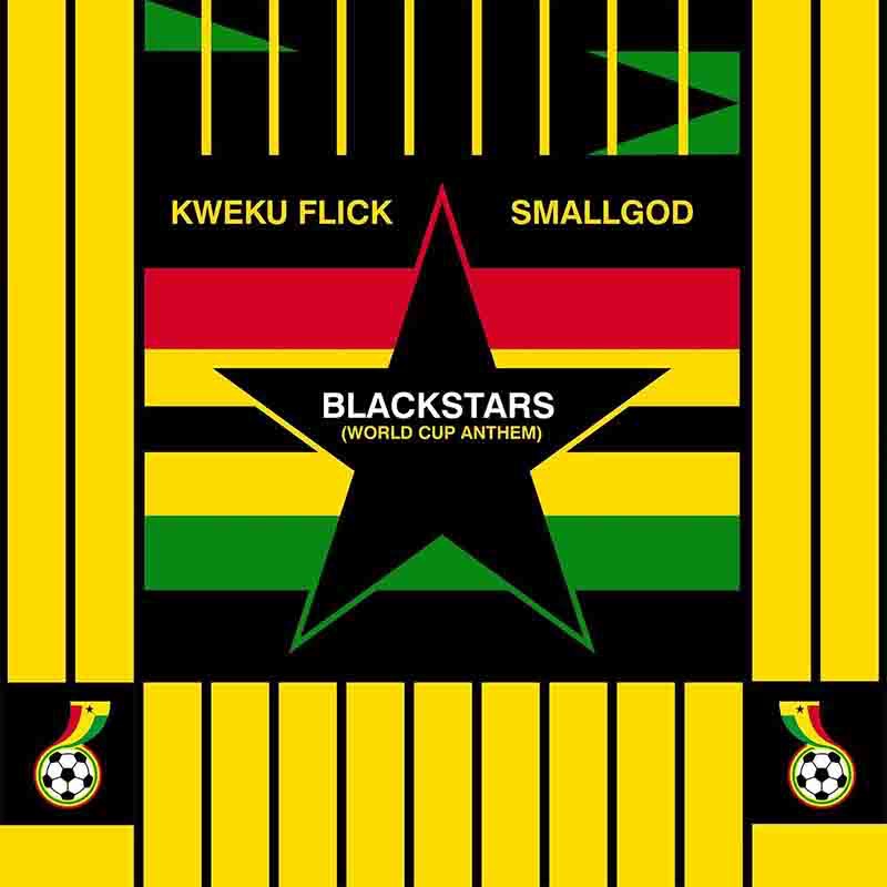 BlackStars (World Cup Anthem) By Kweku Flick Ft Smallgod
