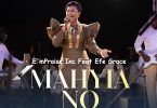 Mahyia No By E’mPraise Inc Ft Efe Grace